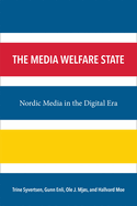 The Media Welfare State: Nordic Media in the Digital Era