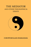 The Mediator And Other Theosophical Essays