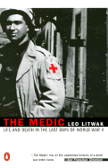 The Medic: Life and Death in the Last Days of World War II