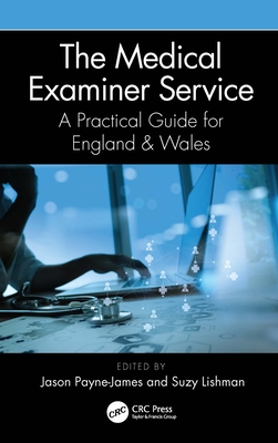 The Medical Examiner Service: A Practical Guide for England and Wales - Payne-James, Jason (Editor), and Lishman, Suzannah (Editor)