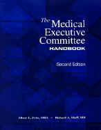 The Medical Executive Committee Handbook - Fritz, Albert L, and Sheff, Richard A, and Greeley, Hugh P