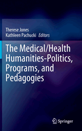 The Medical/Health Humanities-Politics, Programs, and Pedagogies