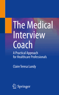 The Medical Interview Coach: A Practical Approach for Healthcare Professionals