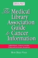 The Medical Library Association Guide to Cancer Information: Authoritative, Patient-Friendly, Print and Electronic Sources