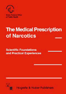 The Medical Prescription of Narcotics: Scientific Foundations and Practical Experiences