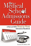 The Medical School Admissions Guide: A Harvard MD's Week-By-Week Admissions Handbook