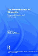 The Medicalization of Obstetrics: Personnel, Practice and Instruments