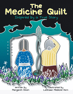 The Medicine Quilt: Inspired by a True Story