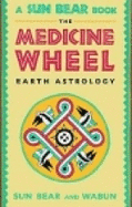 The Medicine Wheel: Earth Astrology - Sun