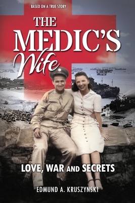 The Medic's Wife: Love, War and Secrets - Kruszynski, Edmund A