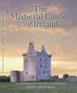 The Medieval Castles of Ireland - Sweetman, David