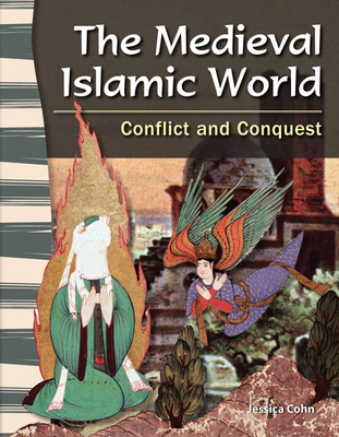 The Medieval Islamic World: Conflict and Conquest - Cohn, Jessica