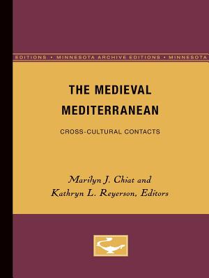 The Medieval Mediterranean: Cross-Cultural Contacts Volume 3 - Chiat, Marilyn J (Editor), and Reyerson, Kathryn L (Editor)