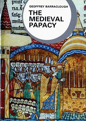 The Medieval Papacy - Barraclough, Geoffrey, and Barraclough, Geoffrey (Editor)