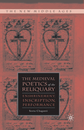 The Medieval Poetics of the Reliquary: Enshrinement, Inscription, Performance