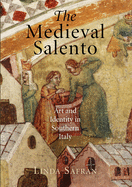 The Medieval Salento: Art and Identity in Southern Italy