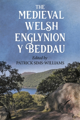 The Medieval Welsh Englynion y Beddau: The 'Stanzas of the Graves', or 'Graves of the Warriors of the Island of Britain', attributed to Taliesin - Sims-Williams, Patrick (Edited and translated by)