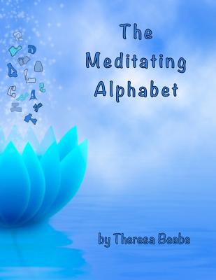 The Meditating Alphabet - Tracy, Steven (Contributions by), and Beebe, Theresa