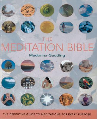 The Meditation Bible: The Definitive Guide to Meditations for Every Purpose Volume 5 - Gauding, Madonna