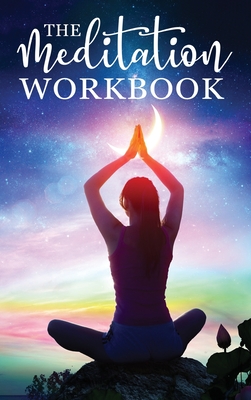 The Meditation Workbook: 160+ Meditation Techniques to Reduce Stress and Expand Your Mind - Viaje, Aventuras de