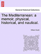 The Mediterranean; A Memoir, Physical, Historical, and Nautical