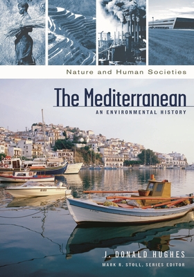 The Mediterranean: An Environmental History - Hughes, J Donald, and Stoll, Mark R (Editor)