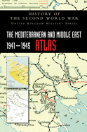 The Mediterranean and Middle East 1941-1945 Atlas: History of the Second World War