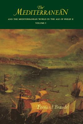 The Mediterranean and the Mediterranean World in the Age of Philip II: Volume I - Braudel, Fernand, Professor