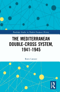 The Mediterranean Double-Cross System, 1941-1945