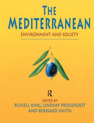 The Mediterranean: Environment and Society - King, Russell (Editor), and Proudfoot, Lindsay (Editor), and Smith, Bernard (Editor)