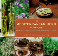 The Mediterranean Herb Cookbook: Fresh and Savory Recipes from the Mediterranean Garden - Brennan, Georgeanne, and Chronicle Books, and Crawford, Grey (Photographer)