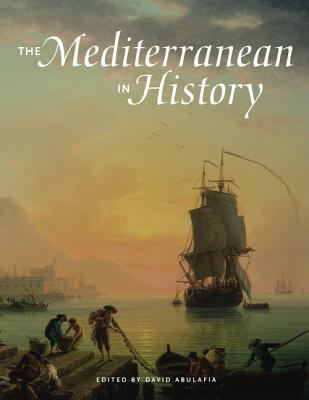 The Mediterranean in History - Abulafia, David (Editor)