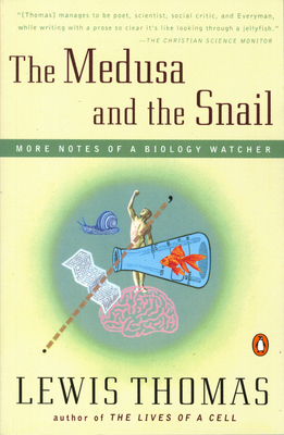 The Medusa and the Snail: More Notes of a Biology Watcher - Thomas, Lewis