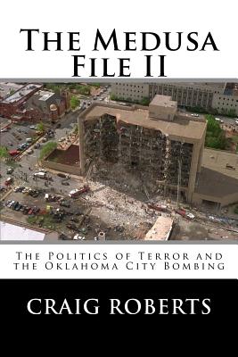 The Medusa File II: The Politics of Terror and the Oklahoma City Bombing - Roberts, Craig