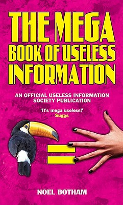 The Mega Book of Useless Information - Botham, Noel