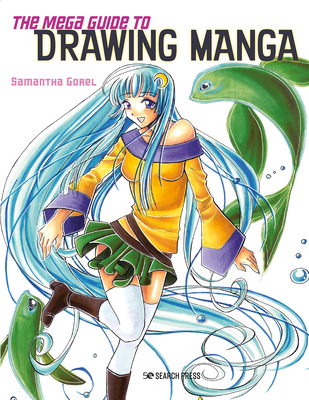 The Mega Guide to Drawing Manga - Gorel, Samantha