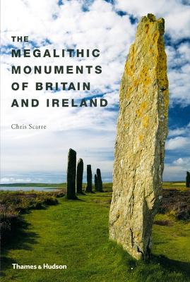 The Megalithic Monuments of Britain & Ireland - Scarre, Christopher, Professor