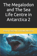 The Megalodon and The Sea Life Centre in Antarctica 2