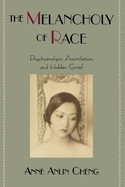 The Melancholy of Race: Psychoanalysis, Assimilation, and Hidden Grief