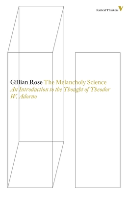 The Melancholy Science: An Introduction To The Thought Of Theodor W. Adorno - Rose, Gillian