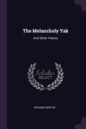 The Melancholy Yak: And Other Poems