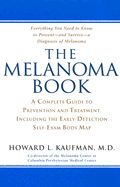 The Melanoma Book: A Complete Guide to Prevention and Treatment, Including Theearly Detectionself-Exam Body Map