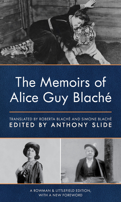 The Memoirs of Alice Guy Blach - Slide, Anthony (Editor), and Blach, Roberta (Translated by), and Blach, Simone (Translated by)