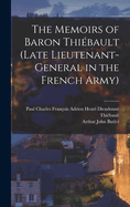 The Memoirs of Baron Thibault (Late Lieutenant-General in the French Army)