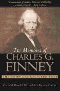 The Memoirs of Charles G. Finney: The Complete Restored Text - Rosell, Garth M, Dr. (Editor), and Dupuis, Richard A G (Editor)