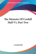 The Memoirs Of Cordell Hull V1, Part Two