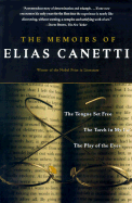 The Memoirs of Elias Canetti: The Tongue Set Free the Torch in My Ear the Play of the Eyes - Canetti, Elias, Professor, and Neugroschel, Joachim (Translated by)
