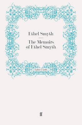 The Memoirs of Ethel Smyth - Smyth, Ethel, and Crichton, Ronald (Editor)