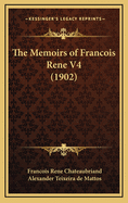 The Memoirs of Francois Rene V4 (1902)