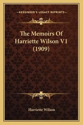 The Memoirs Of Harriette Wilson V1 (1909) - Wilson, Harriette